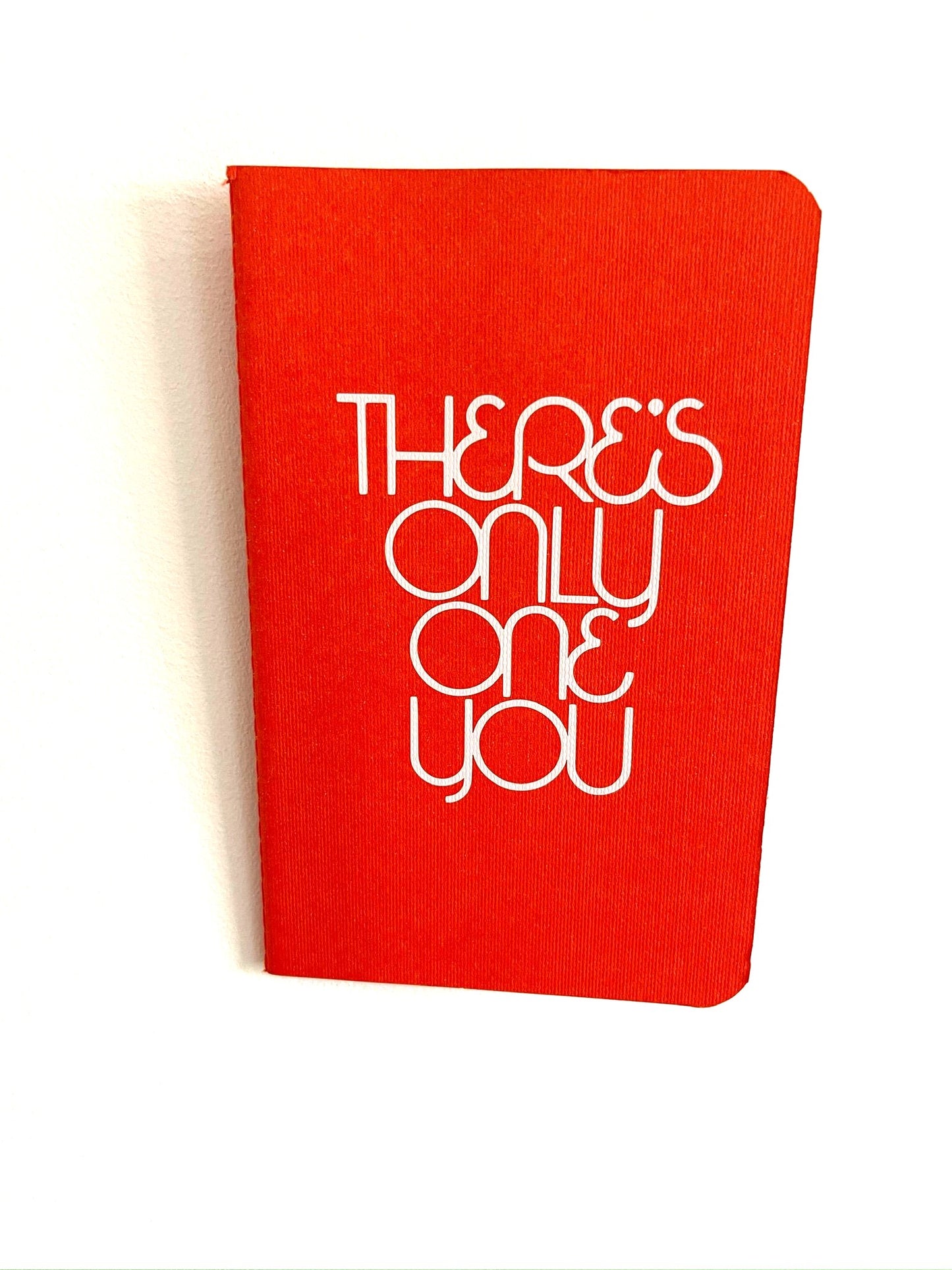 There's Only One You Notebook