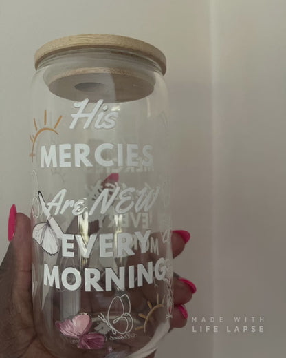 His Mercies Are New Every Morning Glass Cup